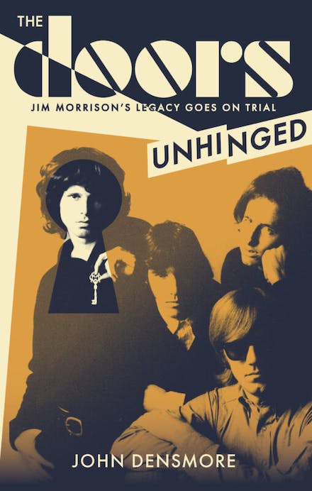 THE DOORS - JOHN DENSMORE - THE DOORS UNHINGED: JIM MORRISON'S LEGACY GOES ON TRIAL - PAPERBACK - BOOK