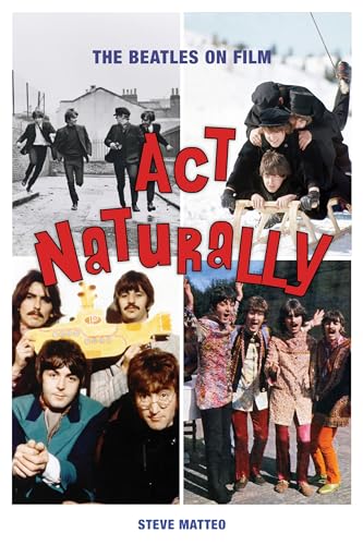 THE BEATLES - ACT NATURALLY: THE BEATLES ON FILM - PAPERBACK - BOOK