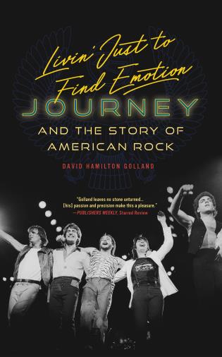 JOURNEY - LIVIN' JUST TO FIND EMOTION: JOURNEY AND THE STORY OF AMERICAN ROCK - HARDCOVER BOOK