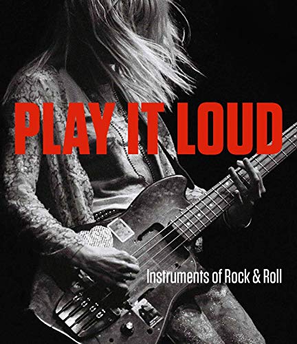 PLAY IT LOUD: INSTRUMENTS OF ROCK & ROLL - HARDCOVER - BOOK