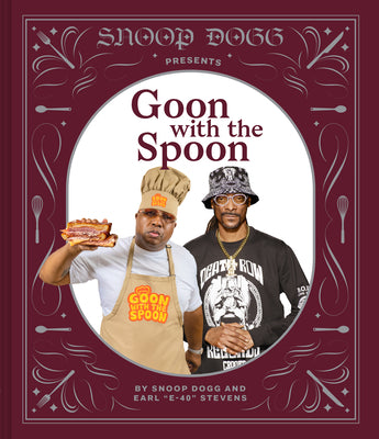 SNOOP DOGG AND EARL "E-40" STEVENS - SNOOP DOGG PRESENTS GOON WITH A SPOON - HARDCOVER - BOOK