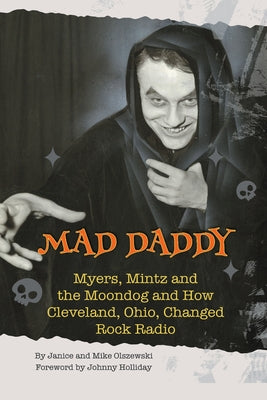 MAD DADDY: MYERS, MINTZ Y EL MOONDOG Y CÓMO CLEVELAND, OHIO, CAMBIÓ LA RADIO ROCK - LIBRO DE BOLSILLO