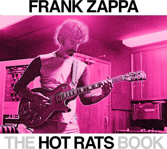 FRANK ZAPPA - THE HOT RATS BOOK - HARDCOVER - BOOK