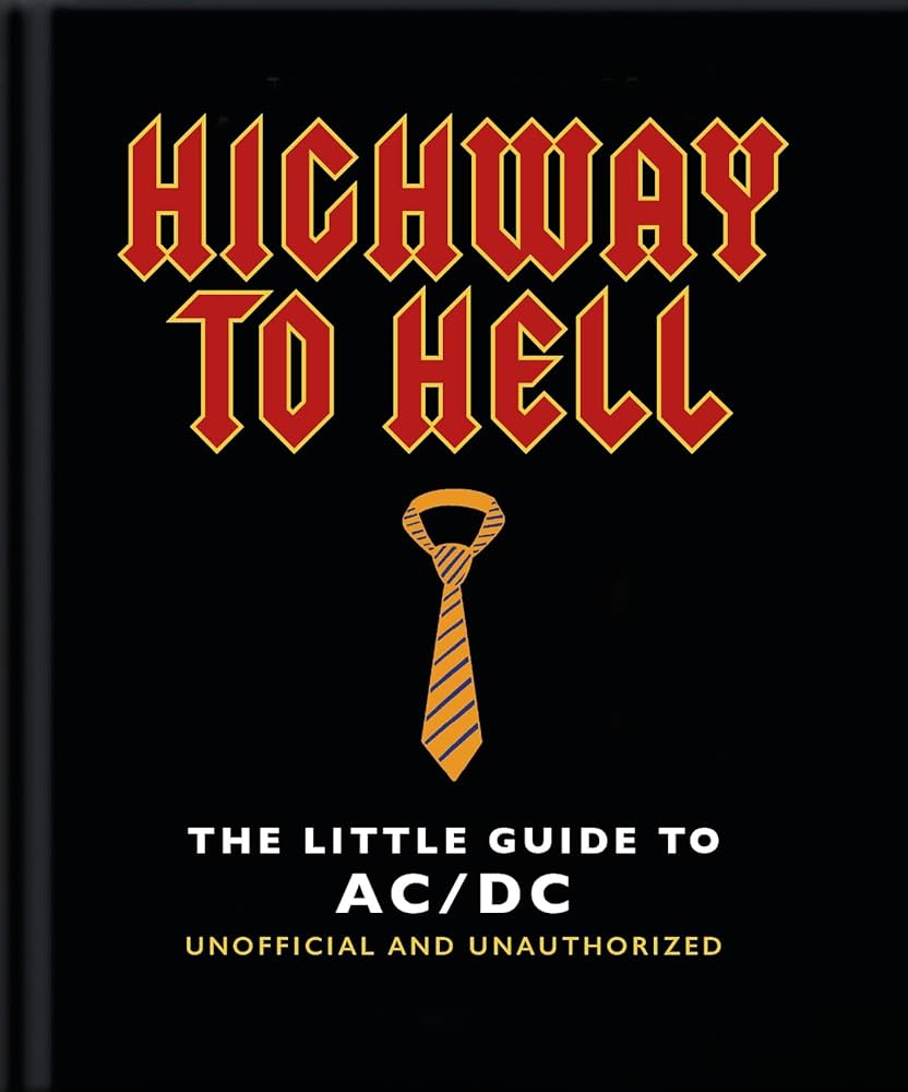 AC/DC - HIGHWAY TO HELL: THE LITTLE GUIDE TO AC/DC - HARDCOVER - BOOK