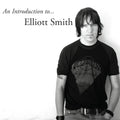 AN INTRODUCTION TO ELLIOTT SMITH