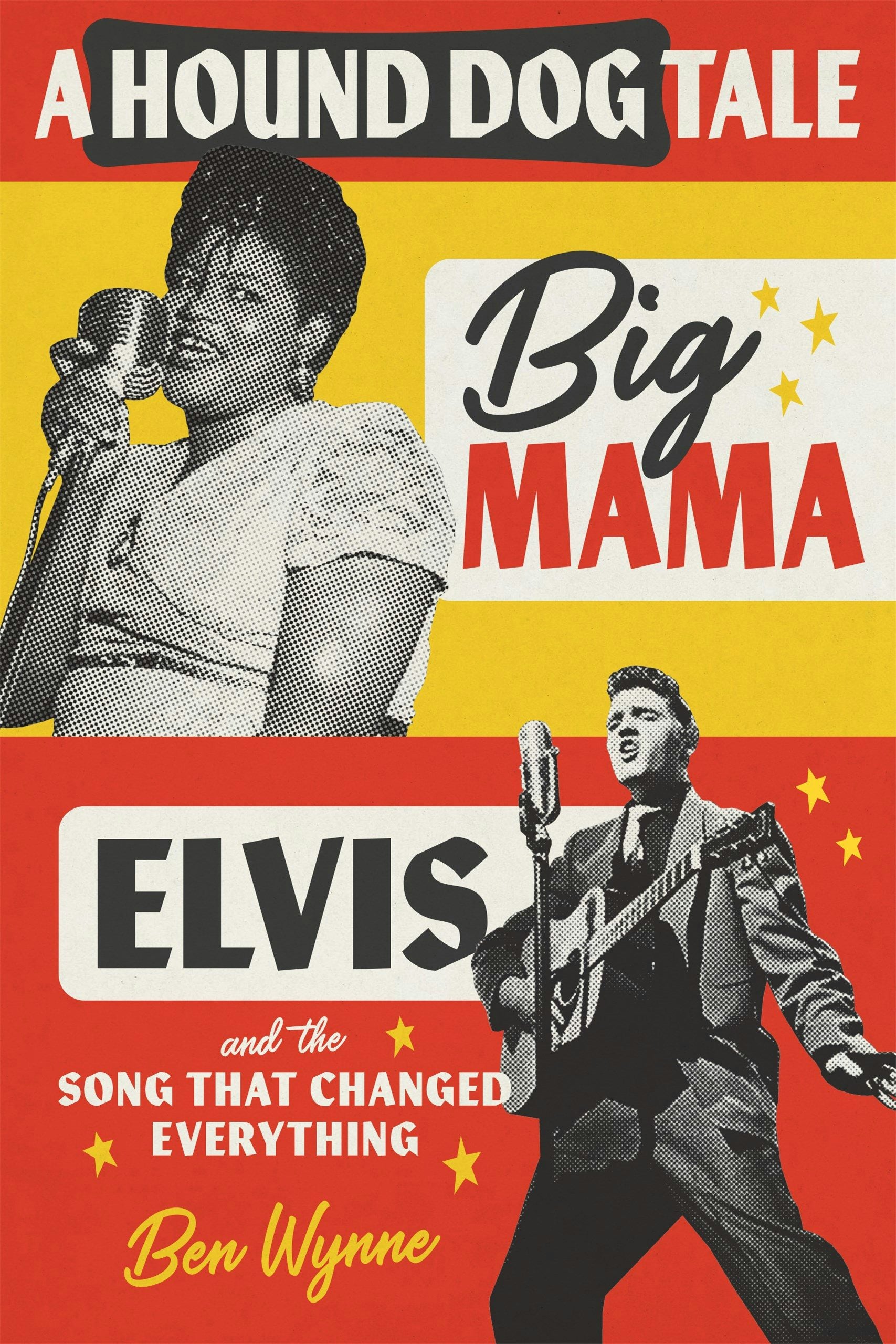 BIG MAMA THORNTON - ELVIS PRESLEY - A HOUND DOG TALE: BIG MAMA, ELVIS, AND THE SONG THAT CHANGED EVERYTHING - HARDCOVER - BOOK