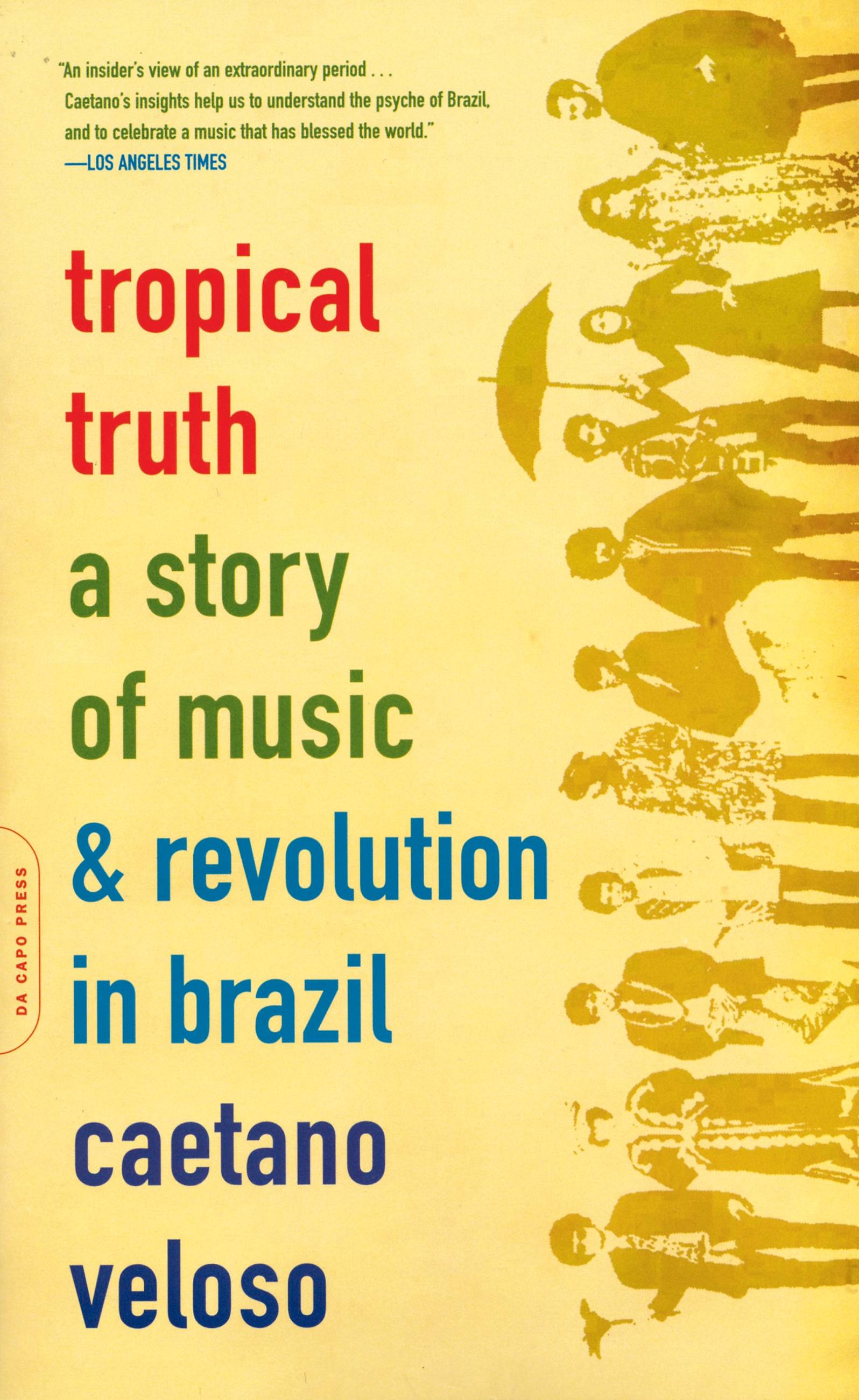 CAETANO VELOSO - TROPICAL TRUTH: A STORY OF MUSIC AND REVOLUTION IN BRAZIL - PAPERBACK - BOOK