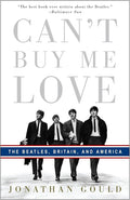 CAN'T BUY ME LOVE: THE BEATLES, BRITAIN, AND AMERICA