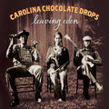CAROLINA CHOCOLATE DROPS - LEAVING EDEN - VINYL LP
