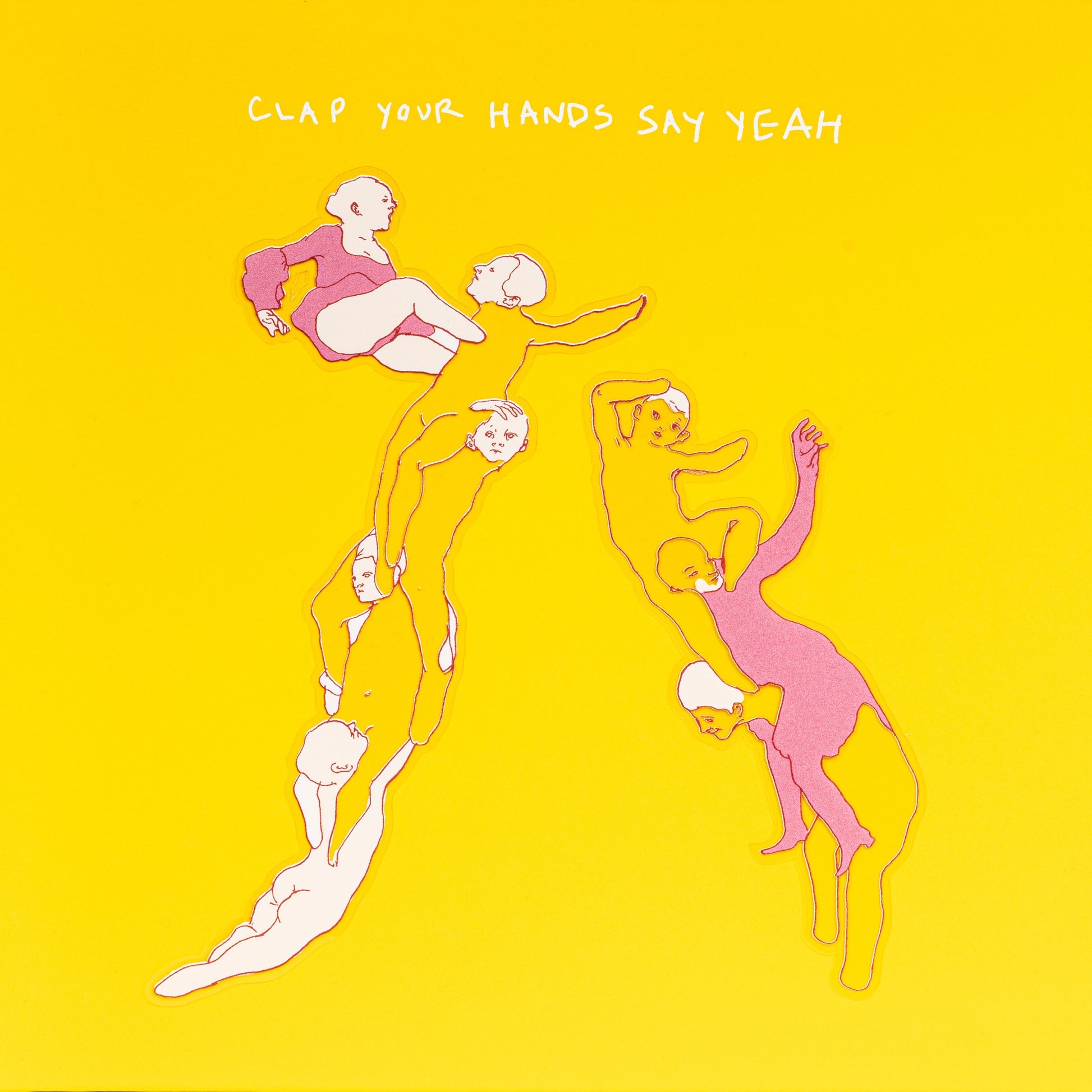 CLAP YOUR HANDS SAY YEAH
