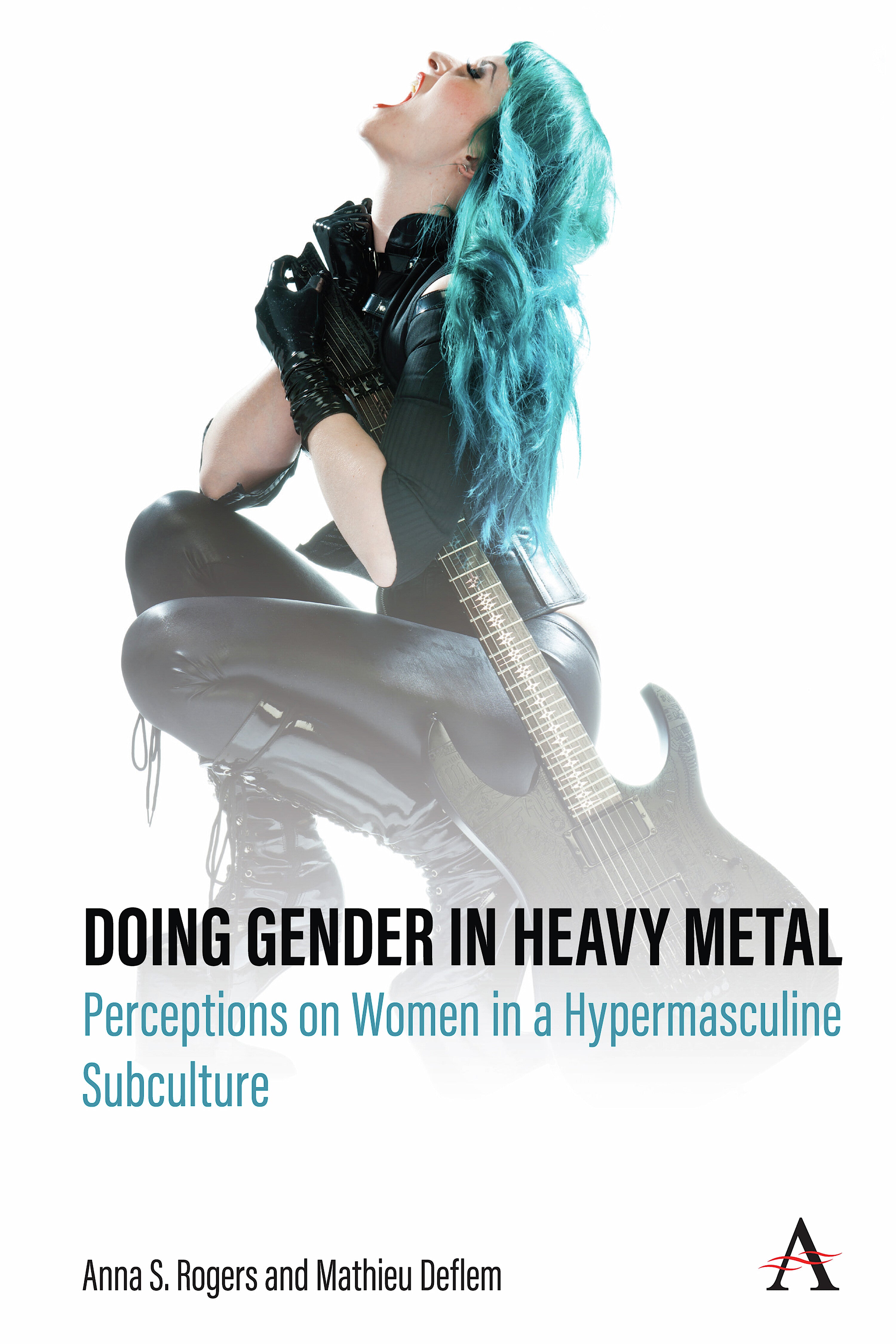 DOING GENDER IN HEAVY METAL: PERCEPTIONS ON WOMEN IN A HYPERMASCULINE SUBCULTURE - PAPERBACK - BOOK
