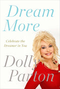 DOLLY PARTON - DREAM MORE: CELEBRATE THE DREAMER IN YOU - PAPERBACK - BOOK