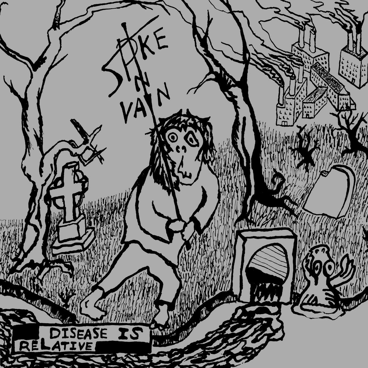 SPIKE IN VAIN - DISEASE IS RELATIVE - VINYL LP