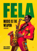 FELA KUTI - FELA: MUSIC IS THE WEAPON - A GRAPHIC NOVEL - HARDCOVER - BOOK