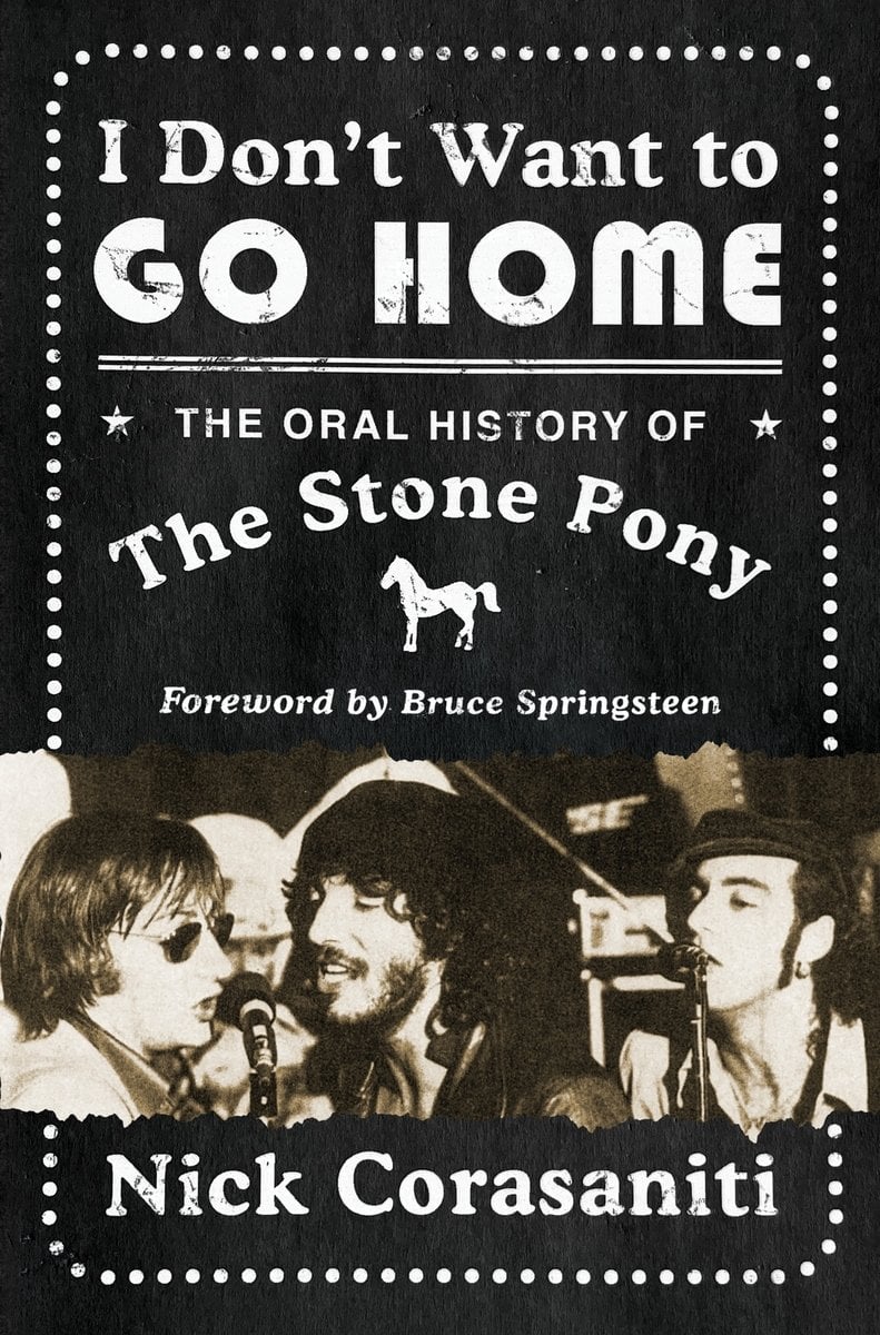 I DON'T WANT TO GO HOME: THE ORAL HISTORY OF THE STONE PONY - PAPERBACK - BOOK