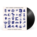 EDDY CURRENT SUPPRESSION RING - IN LIGHT OF RECENT EVENTS - VINYL LP