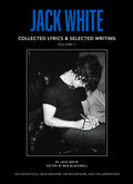 JACK WHITE - COLLECTED LYRICS AND SELECTED WRITINGS - VOLUME ONE - HARDCOVER - BOOK