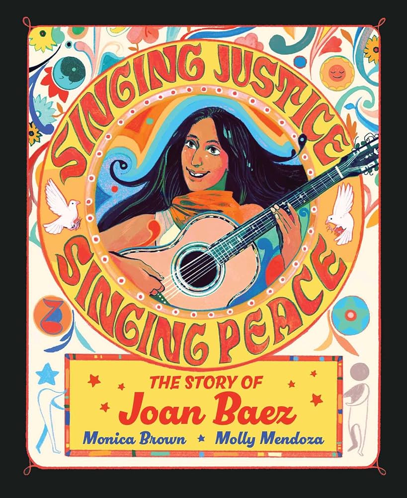 JOAN BAEZ - SINGING JUSTICE, SINGING PEACE: THE STORY OF JOAN BAEZ - HARDCOVER - PICTURE BOOK