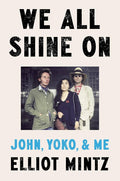 JOHN LENNON - WE ALL SHINE ON: JOHN, YOKO, & ME - HARDCOVER - BOOK