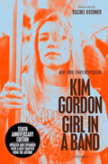 KIM GORDON - GIRL IN A BAND: A MEMOIR - 10TH ANNIVERSARY EDITION - PAPERBACK - BOOK