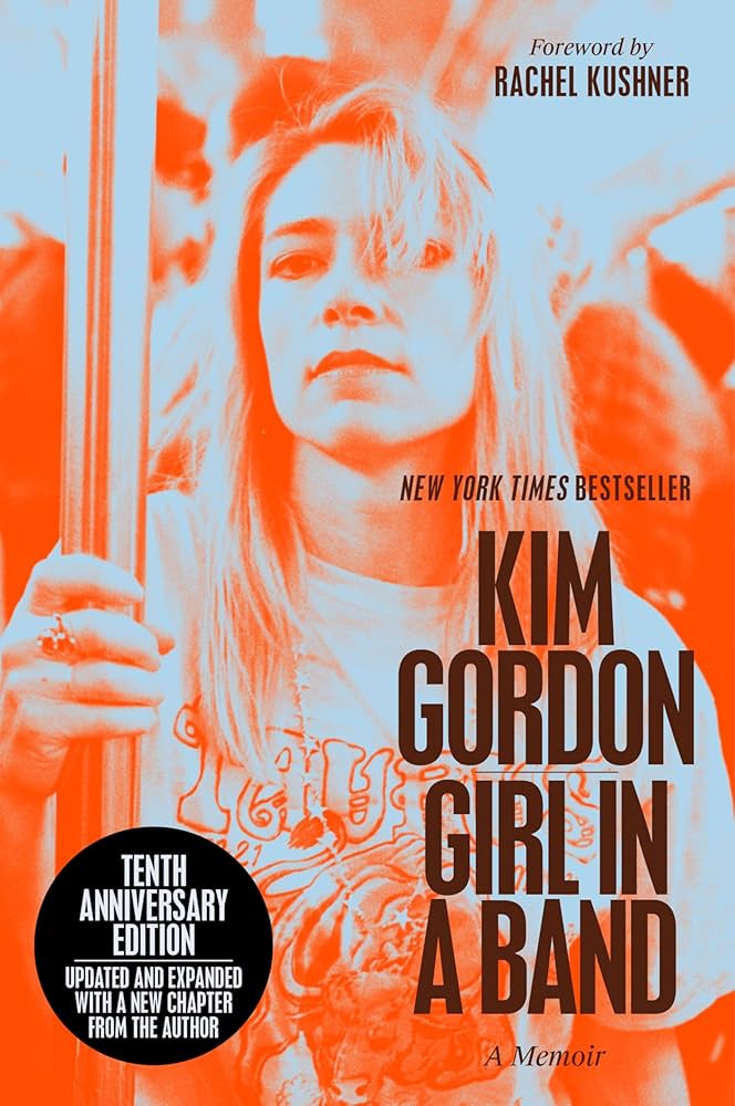 KIM GORDON - GIRL IN A BAND: A MEMOIR - 10TH ANNIVERSARY EDITION - PAPERBACK - BOOK