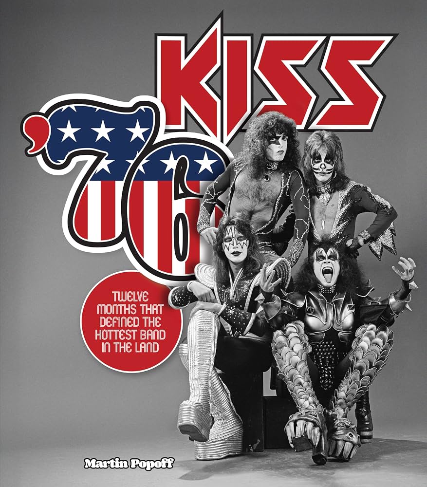 KISS - KISS '76: TWELVE MONTHS THAT DEFINED THE HOTTEST BAND IN