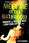 MEET ME IN THE BATHROOM: REBIRTH AND ROCK AND ROLL - BOOK
