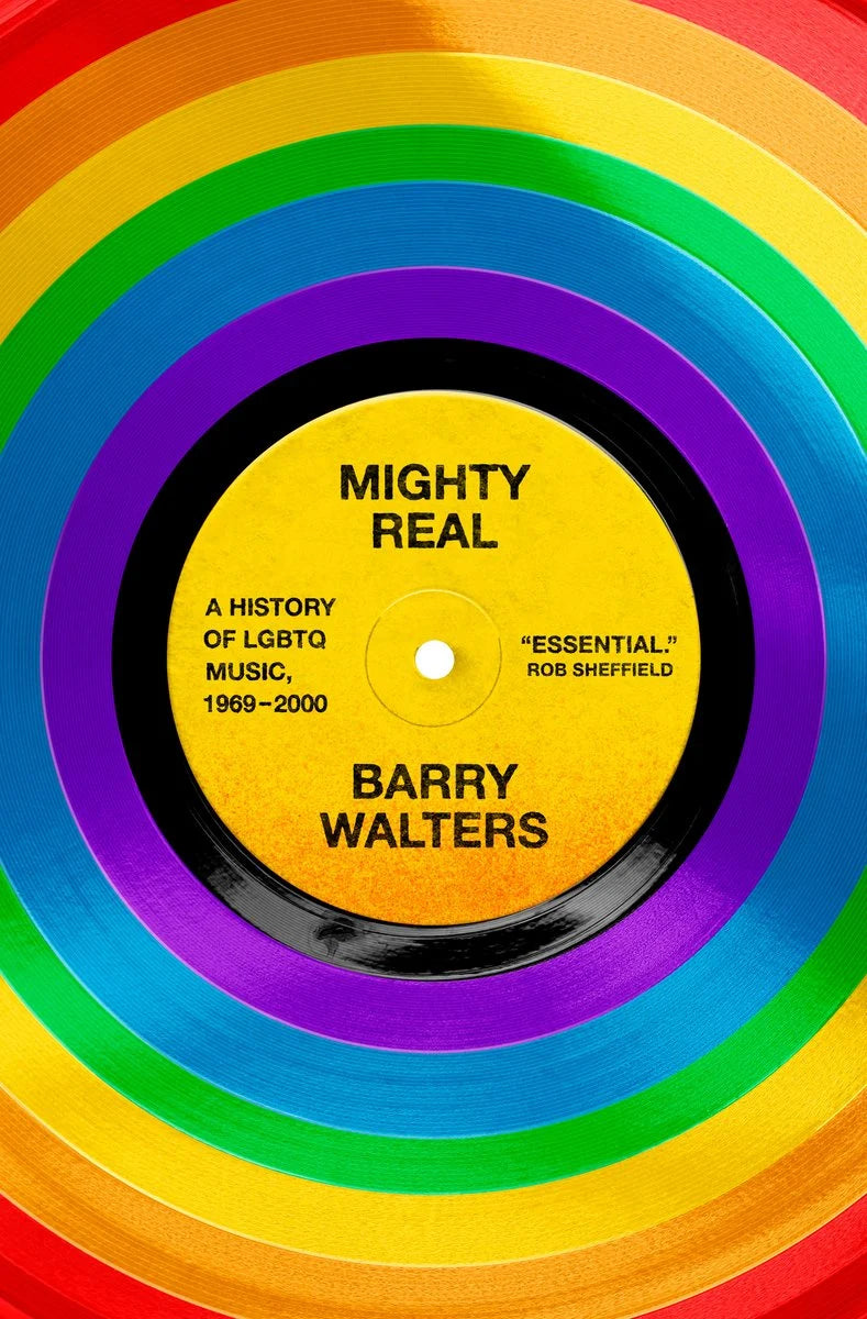 MIGHTY REAL: A HISTORY OF LGBTQ MUSIC, 1969-2000 - HARDCOVER - BOOK