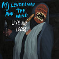 MJ LENDERMAN & THE WIND - LIVE AND LOOSE