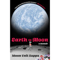 MOON UNIT ZAPPA - EARTH TO MOON: A MEMOIR - HARDCOVER - BOOK