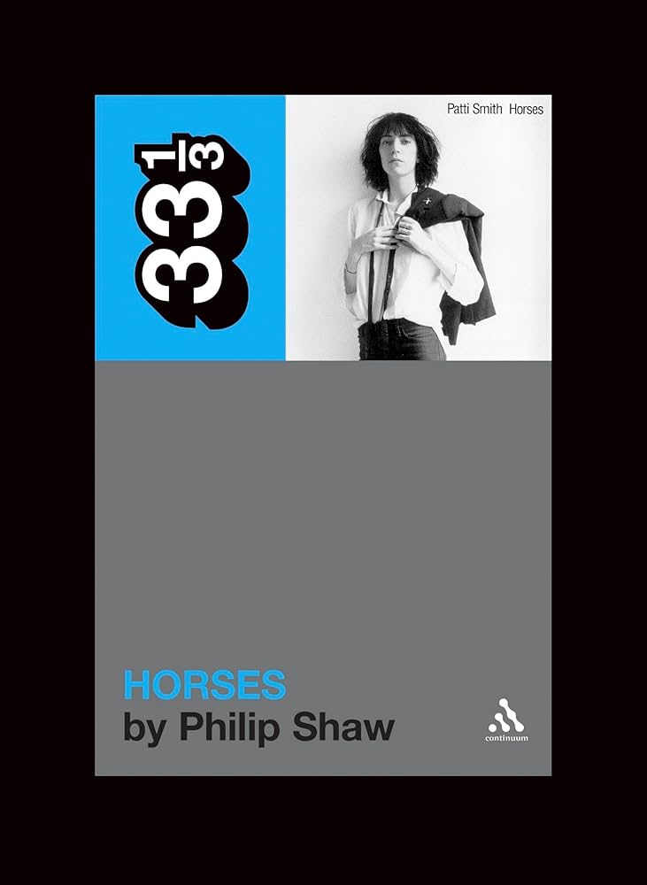 PATTI SMITH'S HORSES BY PHILLIP SHAW 33 1/3 COLLECTION BOOK