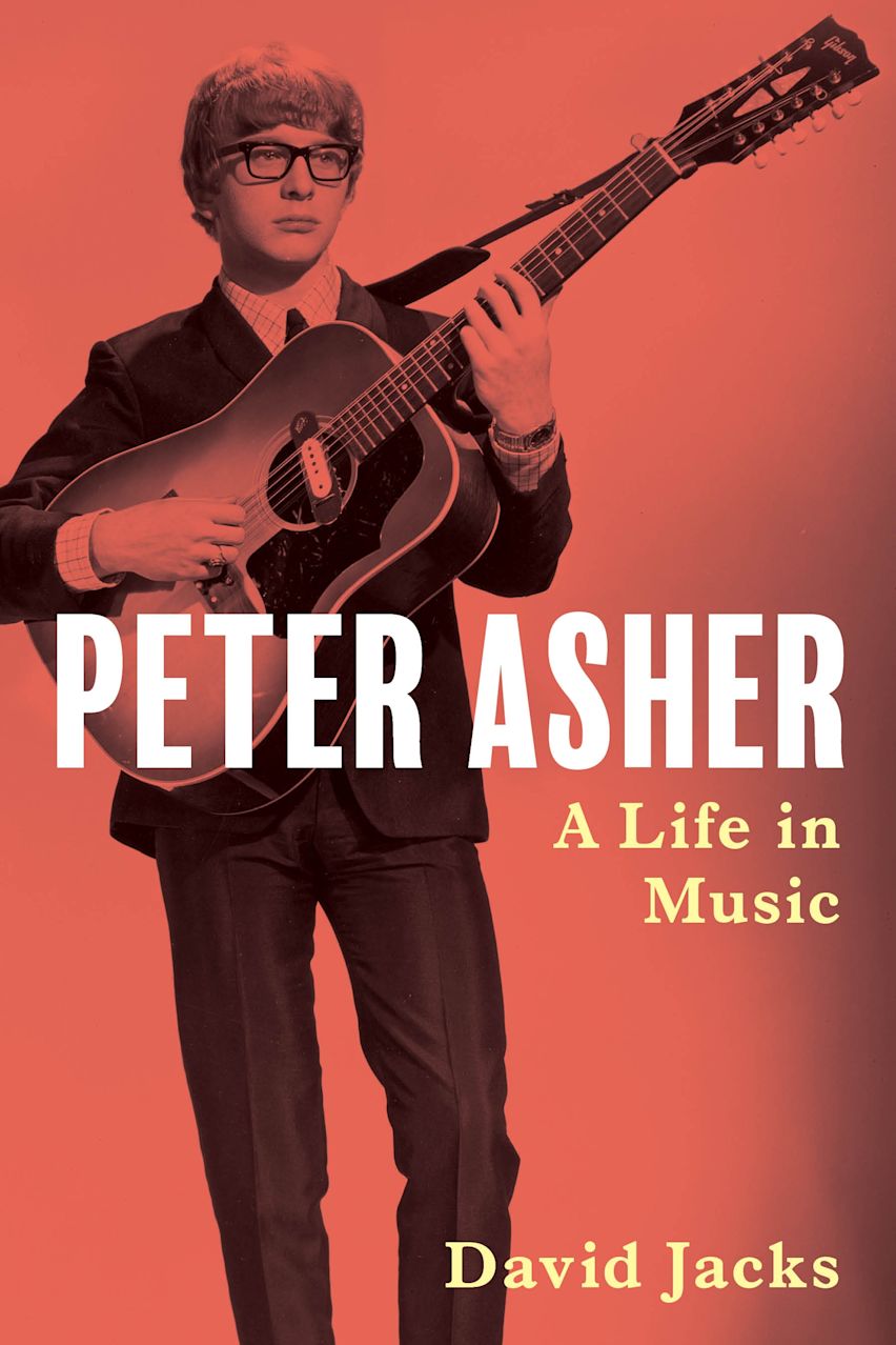 PETER ASHER - PETER ASHER: A LIFE IN MUSIC - PAPERBACK - BOOK