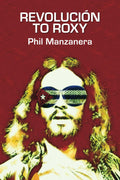 PHIL MANZANERA - REVOLUCION TO ROXY - PAPERBACK - BOOK