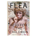 RED HOT CHILI PEPPERS - FLEA - ACID FOR THE CHILDREN: A MEMOIR - PAPERBACK - BOOK