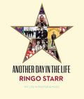 RINGO STARR - ANOTHER DAY IN THE LIFE: MY LIFE IN PHOTOS & MUSIC - HARDCOVER - BOOK