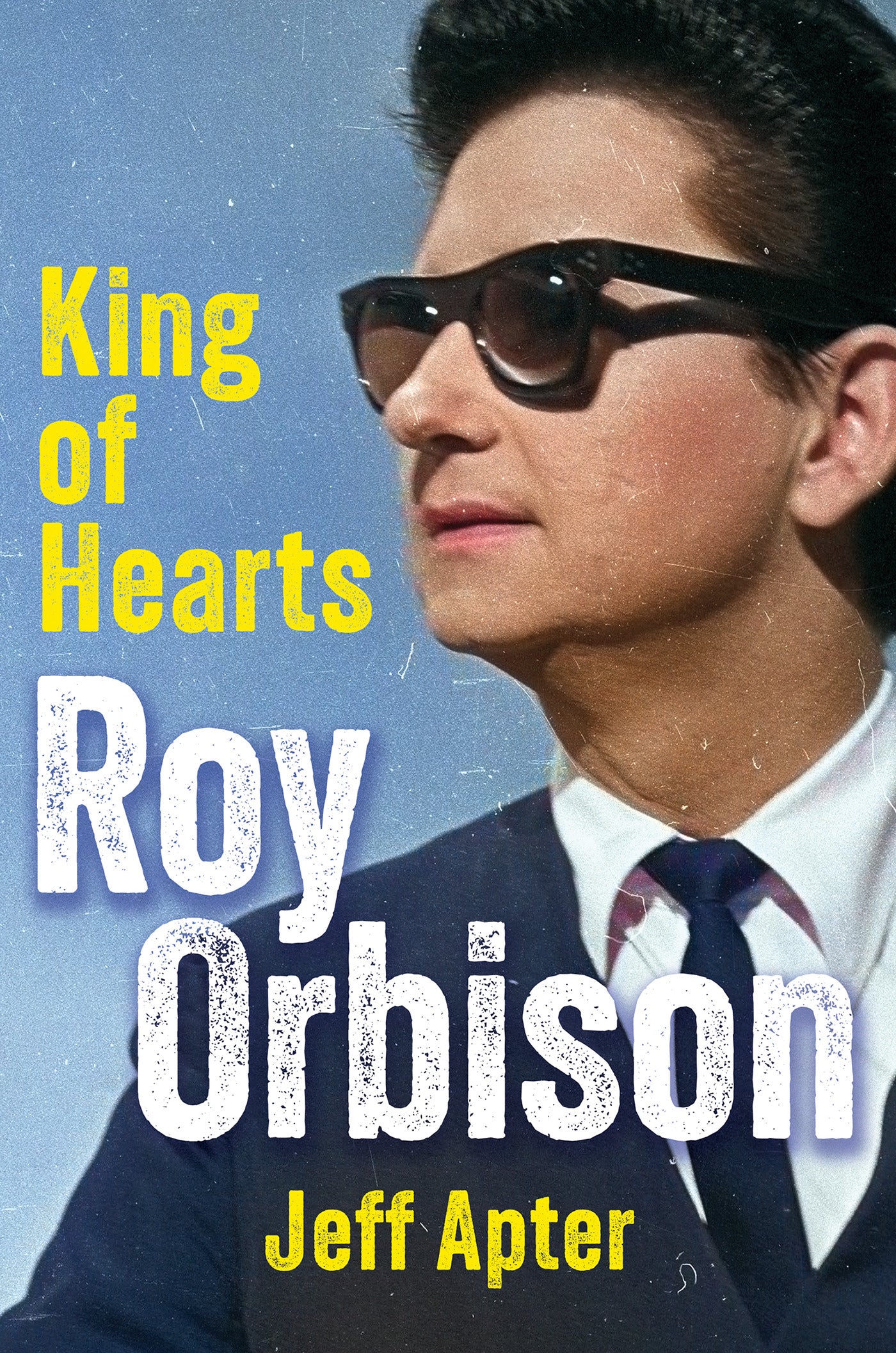 ROY ORBISON - ROY ORBISON: KING OF HEARTS - HARDCOVER - BOOK