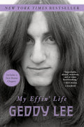 RUSH - GEDDY LEE - MY EFFIN' LIFE - PAPERBACK - BOOK
