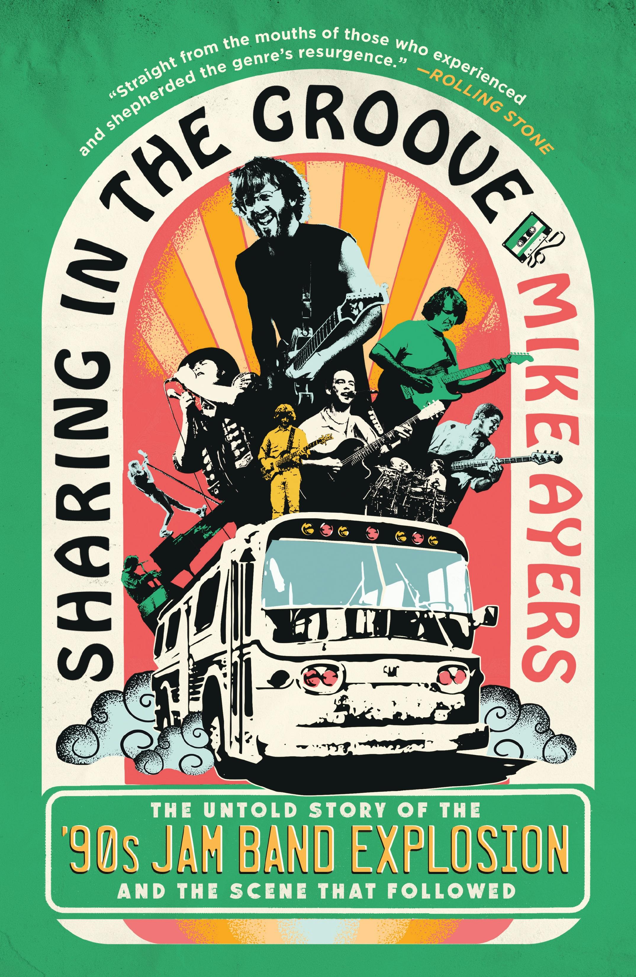 SHARING THE GROOVE: THE UNTOLD STORY OF THE '90s JAM BAND EXPLOSION AND THE SCENE THAT FOLLOWED - PAPERBACK - BOOK