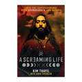 SOUNDGARDEN - KIM THAYIL - A SCREAMING LIFE: INTO THE SUPERUNKNOWN WITH SOUNDGARDEN AND BEYOND - HARDCOVER - BOOK