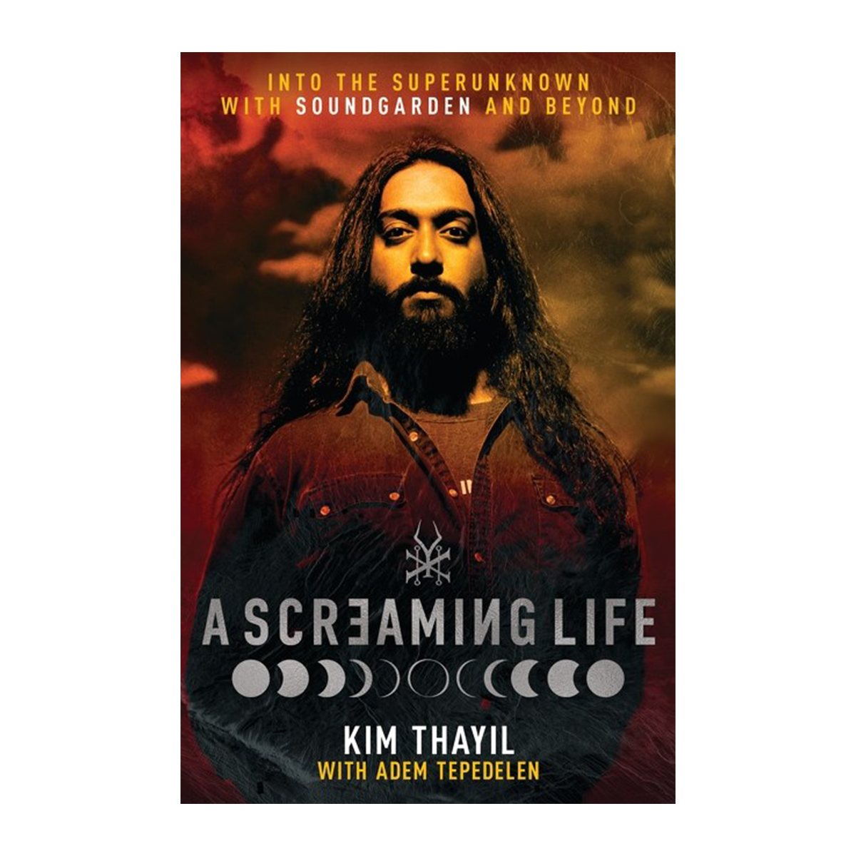 SOUNDGARDEN - KIM THAYIL - A SCREAMING LIFE: INTO THE SUPERUNKNOWN WITH SOUNDGARDEN AND BEYOND - HARDCOVER - BOOK