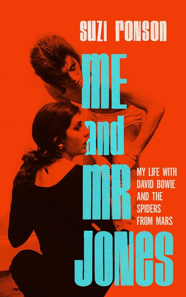 SUZI RONSON - ME AND MR. JONES: MY LIFE WITH DAVID BOWIE AND THE SPIDERS FROM MARS - HARDCOVER - BOOK