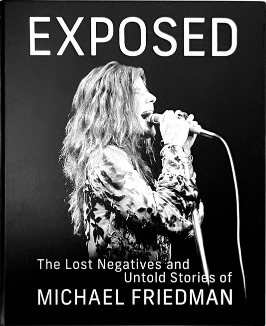 EXPOSED: THE LOST NEGATIVES AND UNTOLD STORIES OF MICHAEL FRIEDMAN - HARDCOVER - BOOK