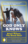 THE BEACH BOYS - GOD ONLY KNOWS: THE STORY OF BRIAN WILSON, THE BEACH BOYS AND THE CALFORNIA MYTH - REVISED - PAPERBACK - BOOK