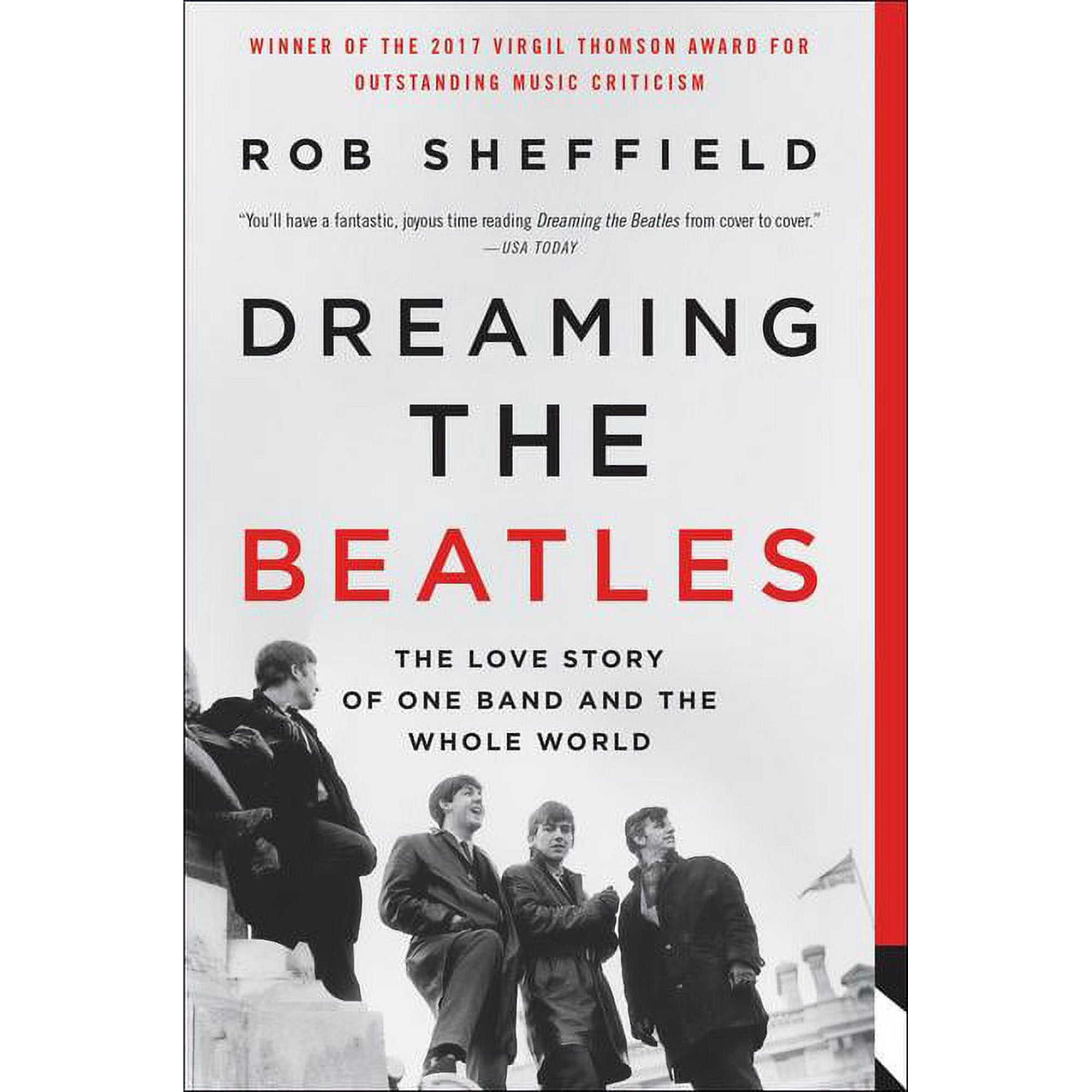 THE BEATLES - DREAMING THE BEATLES: THE LOVE STORY OF ONE BAND AND THE WHOLE WORLD - PAPERBACK - BOOK