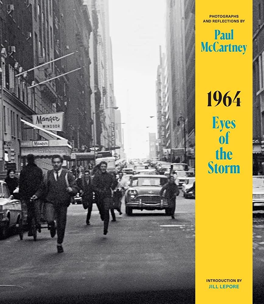 THE BEATLES - PAUL MCCARTNEY - 1964: EYES OF THE STORM - PHOTOGRAPHS AND REFLECTIONS BY PAUL MCCARTNEY - HARDCOVER - BOOK