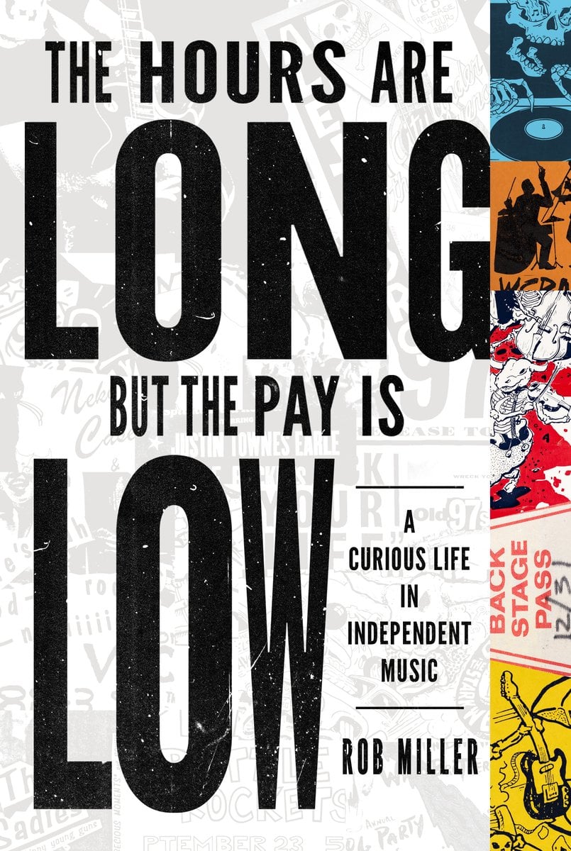 THE HOURS ARE LONG BUT THE PAY IS LOW: A CURIOUS LIFE IN INDEPENDENT MUSIC - PAPERBACK - BOOK