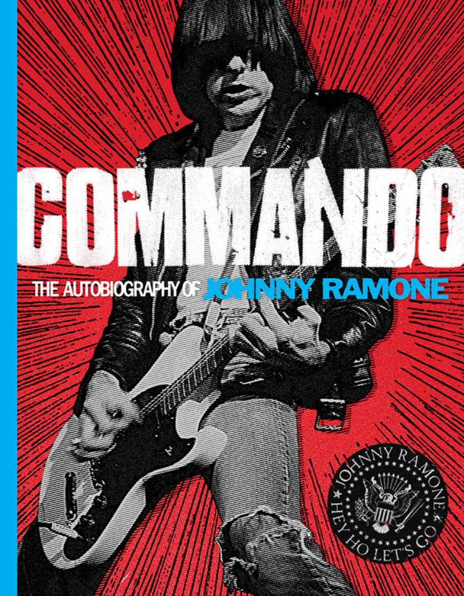 THE RAMONES - JOHNNY RAMONE - COMMANDO: THE AUTOBIOGRAPHY OF JOHNNY RAMONE - HARDCOVER - BOOK