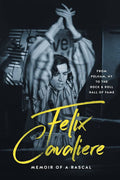 THE RASCALS - FELIX CAVALIERE: MEMOIR OF A RASCAL - FROM PELHAM, NY TO THE ROCK & ROLL HALL OF FAME - PAPERBACK - BOOK