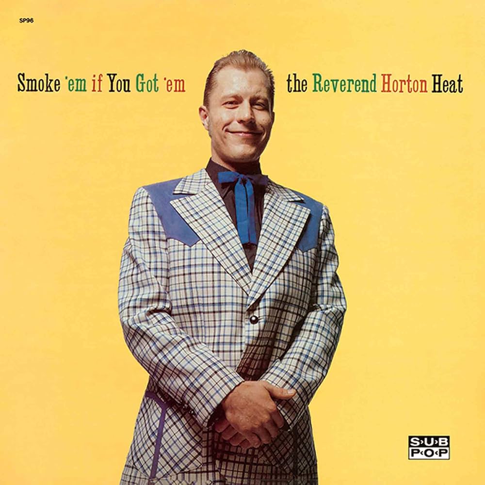 THE REVEREND HORTON HEAT - SMOKE 'EM IF YOU GOT 'EM - VINYL LP