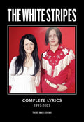 THE WHITE STRIPES - COMPLETE LYRICS 1997-2007 - HARDCOVER - BOOK